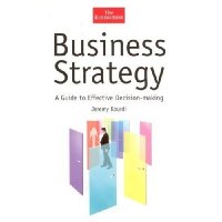 Business Strategy: A Guide to Effective Decision-Making