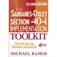  The Sarbanes-Oxley Section 404 Implementation Toolkit: Practice Aids for Managers and Auditors with CD ROM