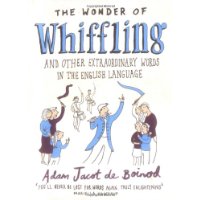 The Wonder of Whiffling: (and Other Extraordinary Words in the English Language)