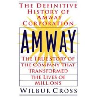  Amway: The True Story of the Company That Transformed the Lives of Millions