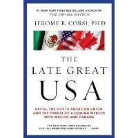  The Late Great USA: NAFTA, the North American Union, and the Threat of a Coming Merger with Mexico and Canada
