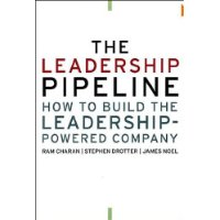 The Leadership Pipeline: How to Build the Leadership-Powered Company