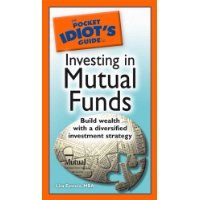  The Pocket Idiot's Guide to Investing in Mutual Funds