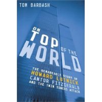  On Top of the World: The Remarkable Story of Howard Lutnick, Cantor Fitzgerald, and the Twin Towers Attack