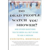  Do Dead People Watch You Shower?: And Other Questions You've Been All but Dying to Ask a Medium