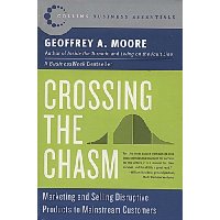 Crossing the Chasm: Marketing and Selling Disruptive Products to Mainstream Customers
