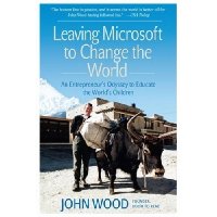  Leaving Microsoft to Change the World: An Entrepreneur's Odyssey to Educate the World's Children