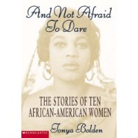  And Not Afraid To Dare: The Stories of Ten African-American Women