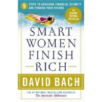  Smart Women Finish Rich: 9 Steps to Achieving Financial Security and Funding Your Dreams