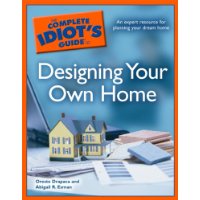  The Complete Idiot's Guide to Designing your Own Home