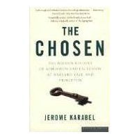  The Chosen: The Hidden History of Admission and Exclusion at Harvard, Yale, and Princeton