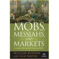Mobs, Messiahs, and Markets: Surviving the Public Spectacle in Finance and Politics
