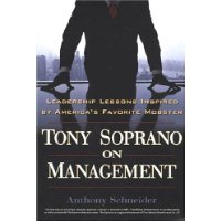Tony Soprano on Management: Leadership Lessons Inspired By America's Favorite Mobst