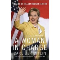  A Woman in Charge: The Life of Hillary Rodham Clinton