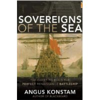  Sovereigns of the Sea: The Quest to Build the Perfect Renaissance Battleship