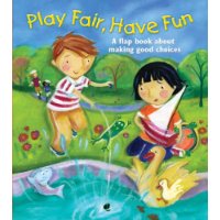  Play Fair, Have Fun: A Book About Making Good Choices