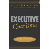  Executive Charisma: Six Steps to Mastering the Art of Leadership