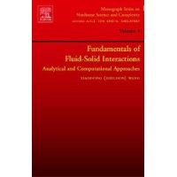  Fundamentals of Fluid-Solid Interactions, Volume 8: Analytical and Computational Approaches (Monograph Series on Nonlinear Science and Complexity)