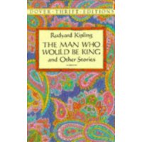 The Man Who Would Be King: and Other Stories