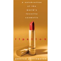 Lipstick: A Celebration of the World's Favorite Cosmetic