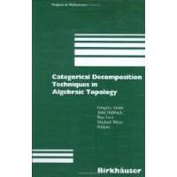  Categorical Decomposition Techniques in Algebraic Topology: International Conference in Algebraic Topology, Isle of Skye, Scotland, June 2001