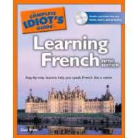  The Complete Idiot's Guide to Learning French, 5th Edition