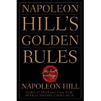 Napoleon Hill's Golden Rules: The Lost Writings