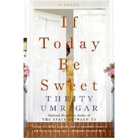  If Today Be Sweet: A Novel