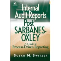 Internal Audit Reports Post Sarbanes-Oxley: A Guide to Process-Driven Reporting