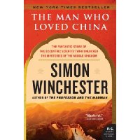  The Man Who Loved China: The Fantastic Story of the Eccentric Scientist Who Unlocked the Mysteries of the Middle Kingdom