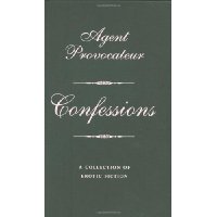  Agent Provocateur: Confessions: A Collection of Erotic Fiction