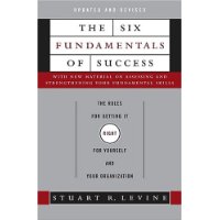 The Six Fundamentals of Success: The Rules for Getting It Right for Yourself and Your Organization