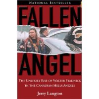  Fallen Angel: The Unlikely Rise of Walter Stadnick and the Canadian Hells Angels