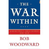 The War Within: A Secret White House History 2006-2008