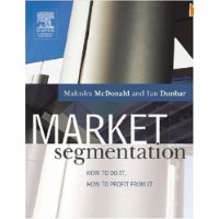  Market Segmentation: How to do it, how to profit from it