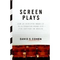  Screen Plays: How 25 Scripts Made It to a Theater Near You--for Better or Worse