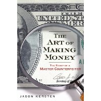 The Art of Making Money: The Story of a Master Counterfeiter