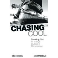 Chasing Cool: Standing Out in Today's Cluttered Marketplace