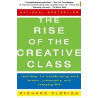 The Rise of the Creative Class: And How It's Transforming Work, Leisure, Community and Everyday Life