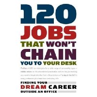  120 Jobs That Won't Chain You to Your Desk