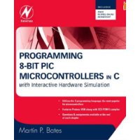  Programming 8-bit PIC Microcontrollers in C: with Interactive Hardware Simulation