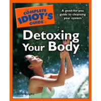 The Complete Idiot's Guide to Detoxing Your Body