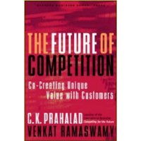  The Future of Competition: Co-Creating Unique Value With Customers
