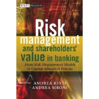  Risk Management and Shareholders' Value in Banking: From Risk Measurement Models to Capital Allocation Policies