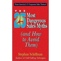  25 Most Dangerous Sales Myths: (And How to Avoid Them)