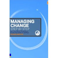  Managing Change Step by Step: All You Need to Build a Plan and Make It Happen