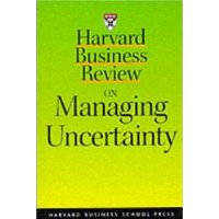  Harvard Business Review on Managing Uncertainty