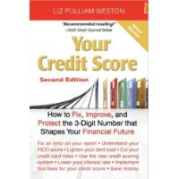  Your Credit Score: How to Fix, Improve, and Protect the 3-Digit Number that Shapes Your Financial Future, 2nd Edition