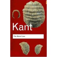 The Moral Law: Groundwork of the Metaphysics of Morals