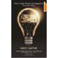  Find Your Lightbulb: How to make millions from apparently impossible ideas